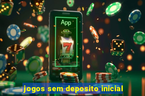 jogos sem deposito inicial